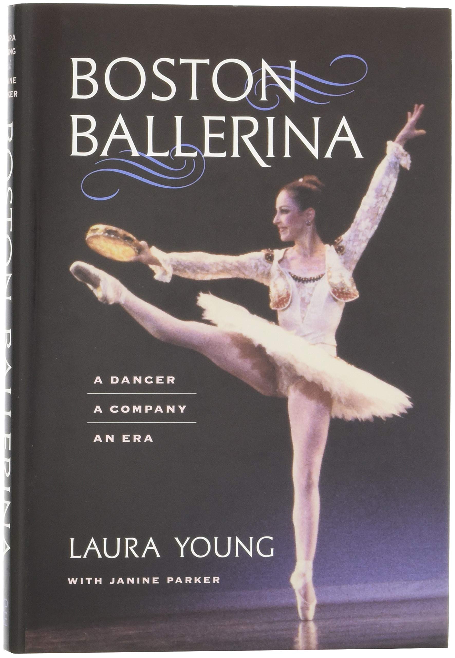 Janine ParkerBoston Ballerina: A Dancer, a Company, an Era