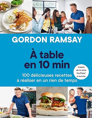 A table en 10 min: 100 délicieuses recettes à réaliser en un rien de temps