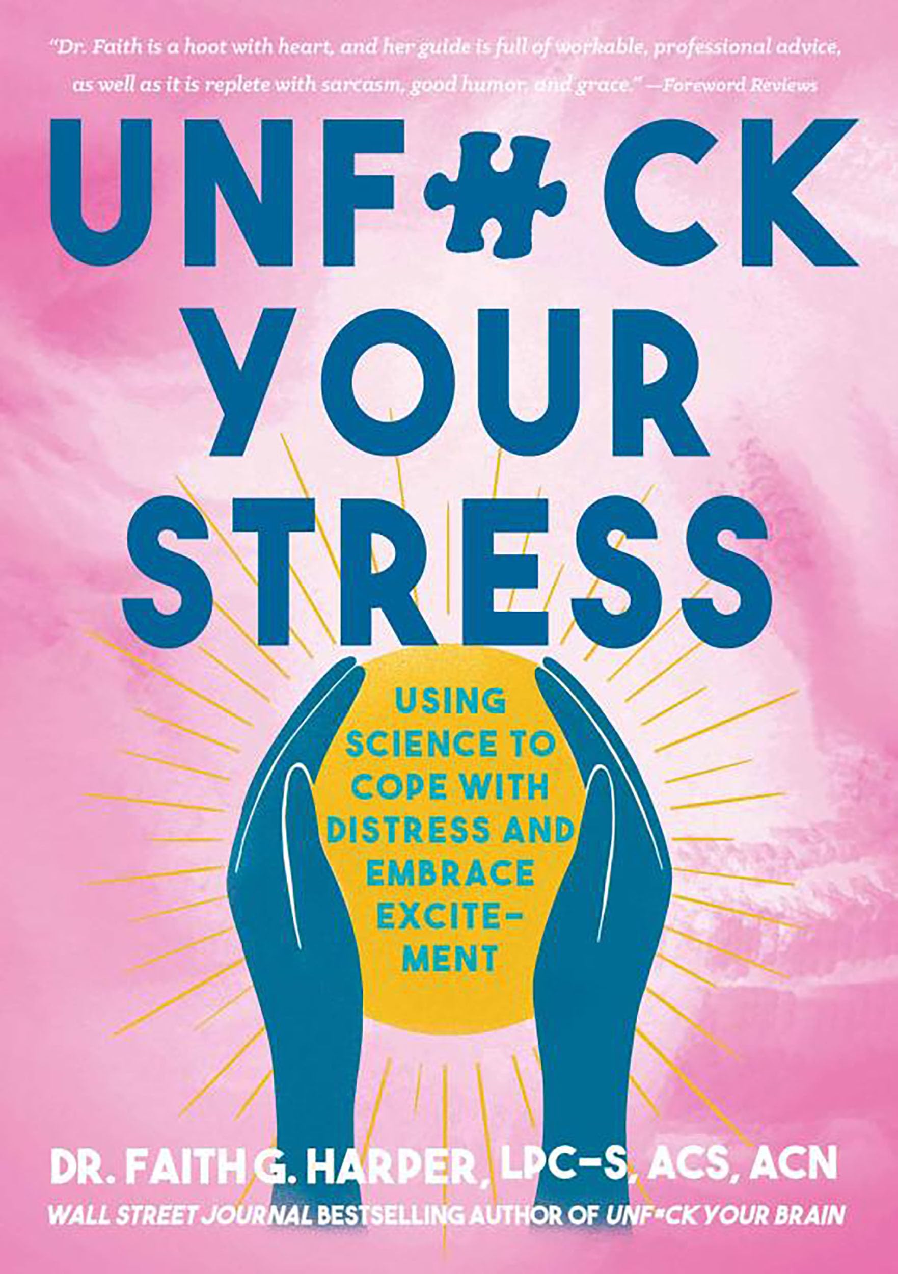 Unfuck Your Stress : Using Science to Cope with Distress and Embrace Excitement