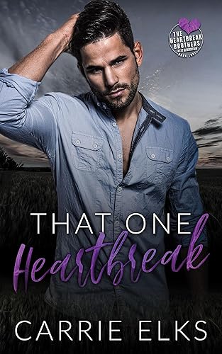 That One Heartbreak: A Small Town Single Mom Romance (The Heartbreak Brothers Next Generation Book 3)
