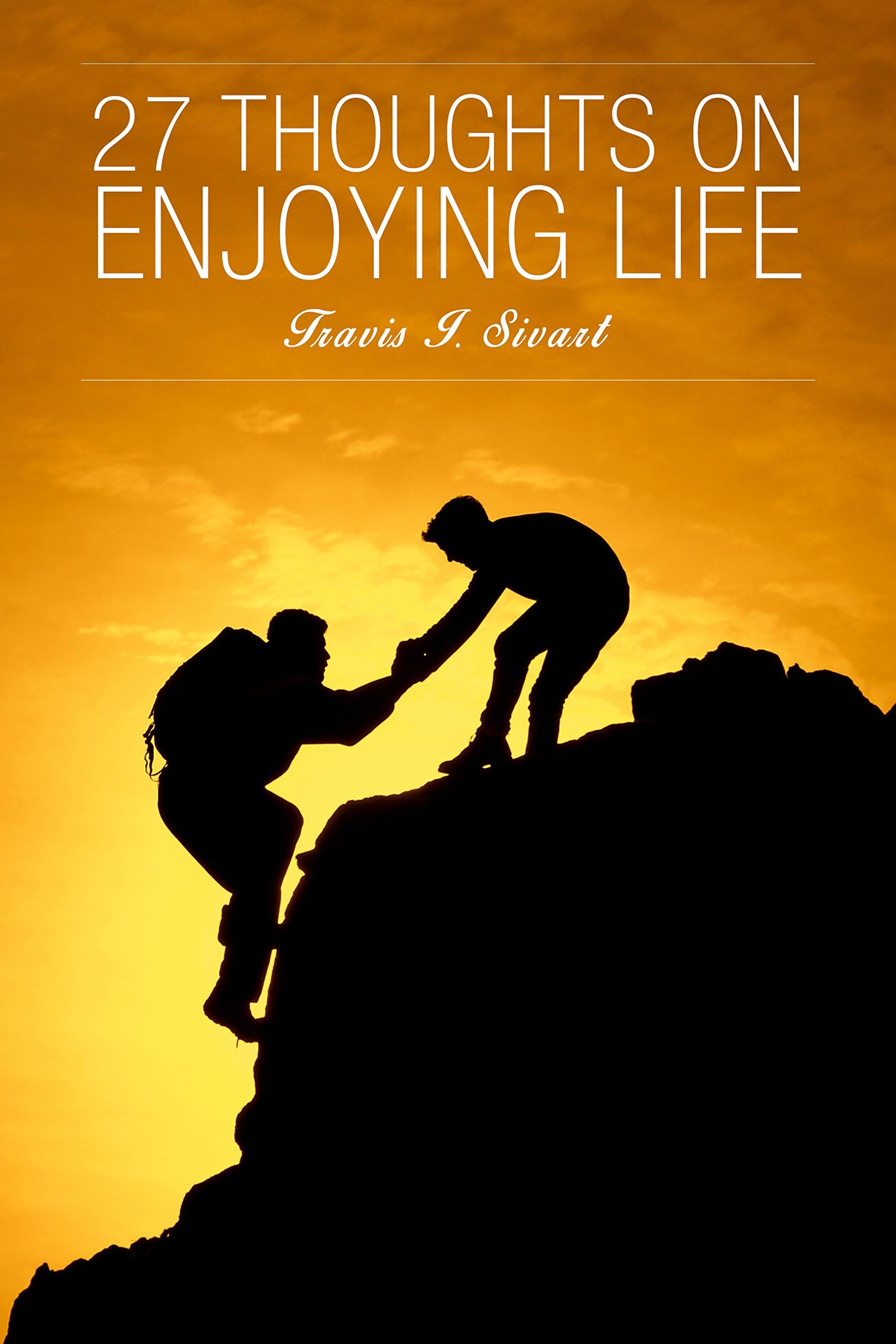 27 Thoughts on Enjoying Life (27 Thoughts on Life)