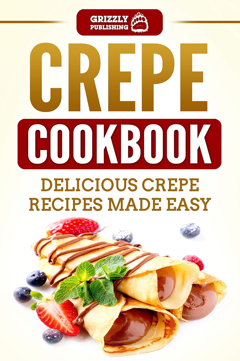 Crepe Cookbook: Delicious Crepe Recipes Made Easy      Kindle Edition