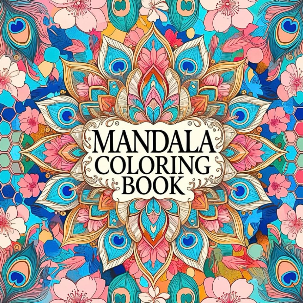 Mandala Coloring Book for Adult Creative Relaxation and Emotional Balance Featuring Elegant Mandala Patterns Crafted for Stress Relief Artistic Expression Calm Thinking and Daily Mindfulness