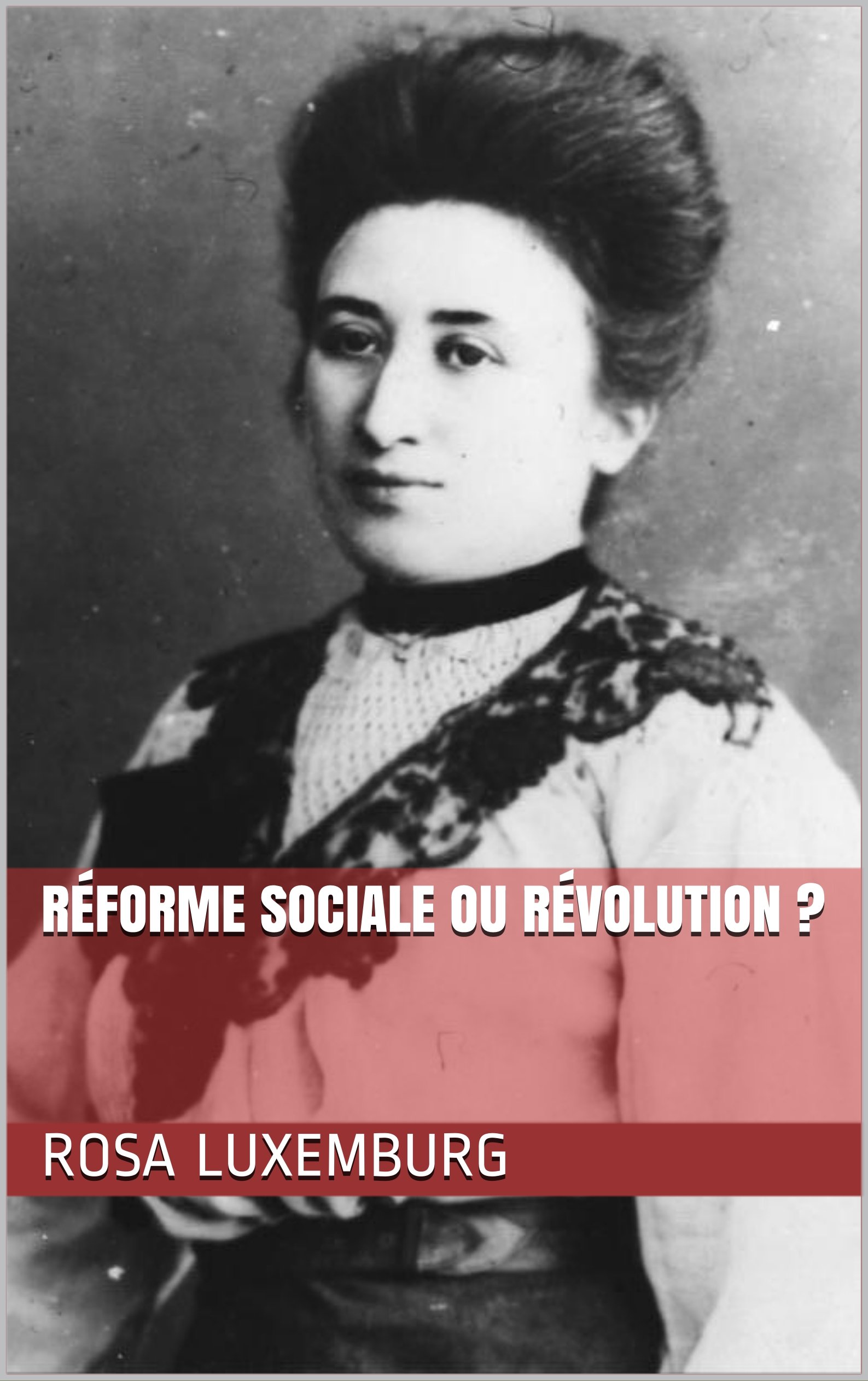 Réforme sociale ou Révolution ? (French Edition)