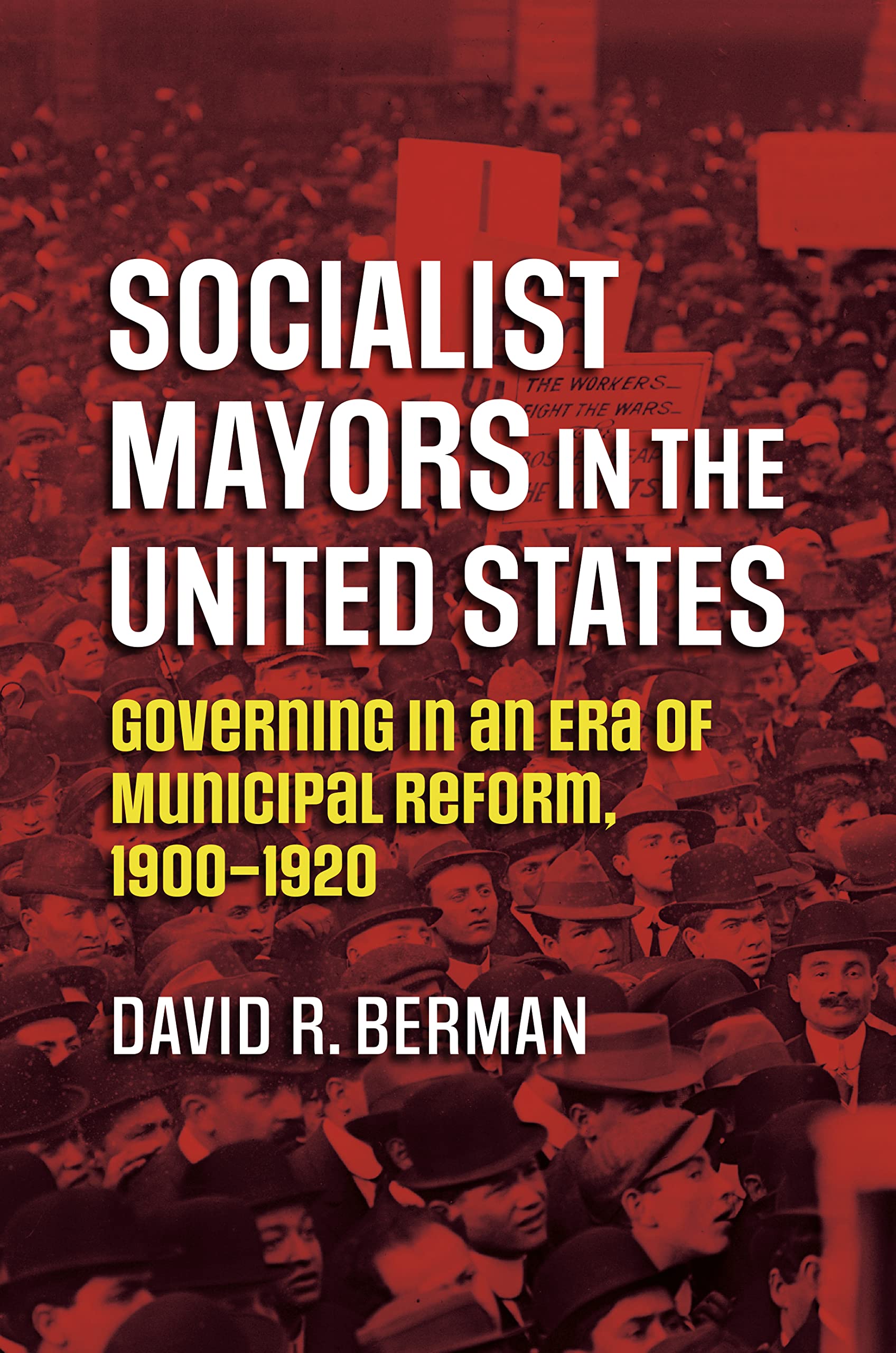 Socialist Mayors in the United States: Governing in an Era of Municipal Reform, 1900-1920 (Studies in Government and Public Policy)