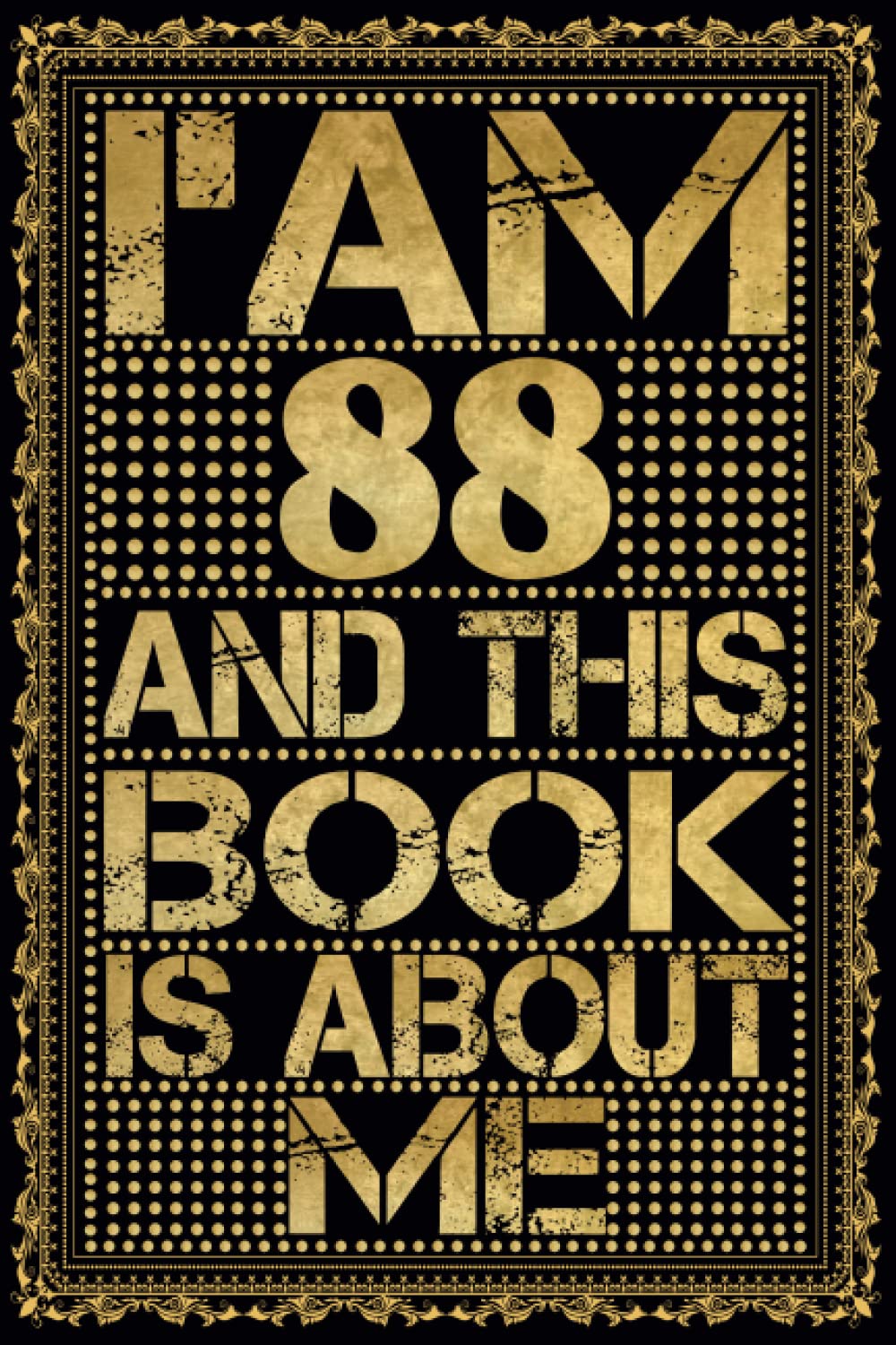 I am 88 Years Old and This Book is About Me: Notebook 88th Birthday Gift Ideas for Men Women Husband and Wife Mom Dad who has a birthday