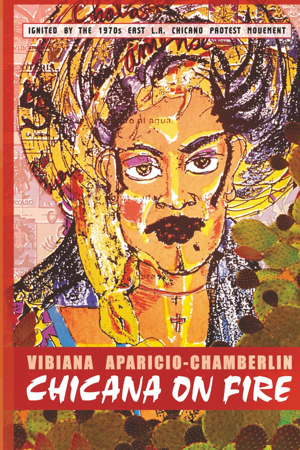 Chicana On Fire: Ignited by the 1970's East L.A. Chicano Protest Movement