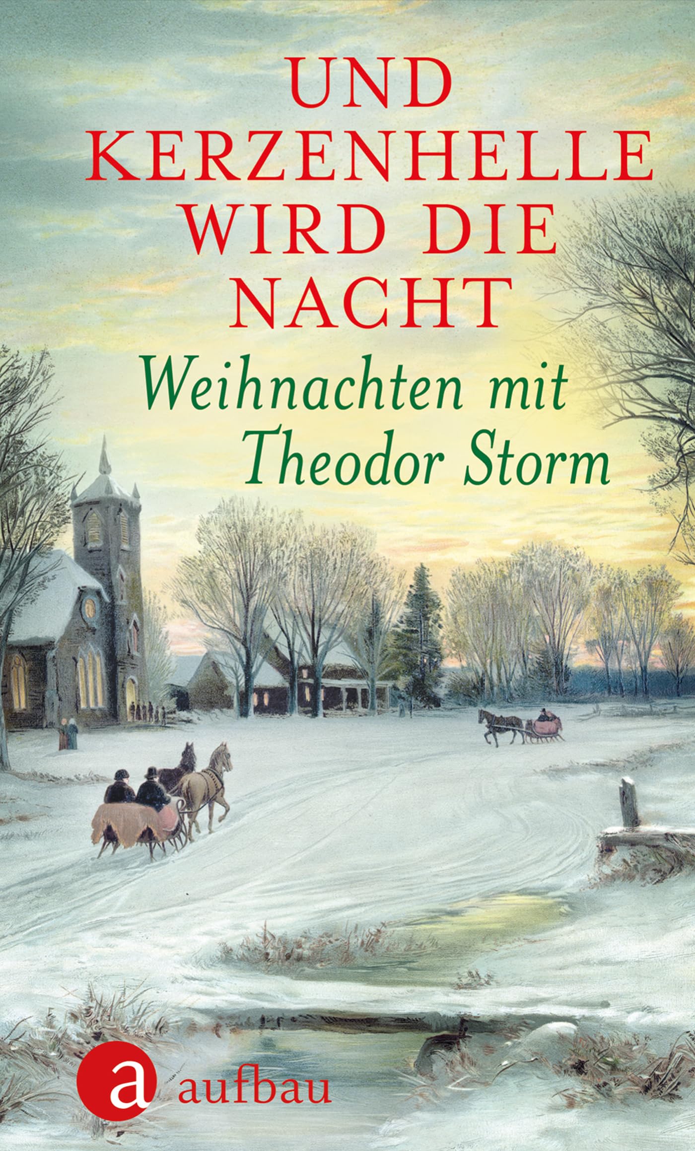 Und kerzenhelle wird die Nacht: Weihnachten mit Theodor Storm (Weihnachten mit ... 5)