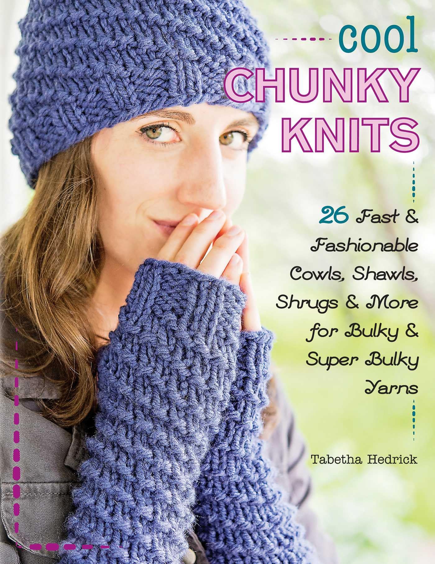 Cool Chunky Knits: 26 Fast & fashionable Cowls, Shawls, Shrugs & More for Bulky & Super Bulky Yarns