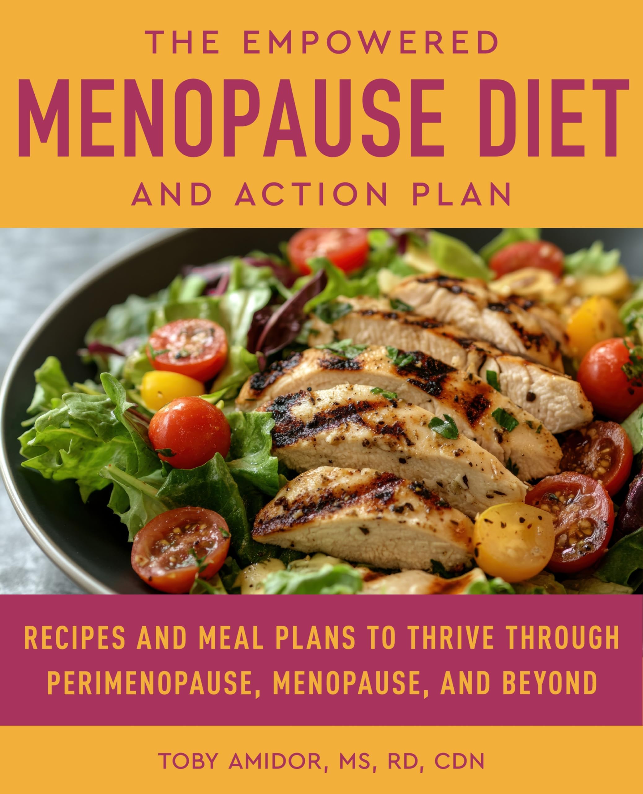 The Empowered Menopause Diet and Action Plan: Recipes and Meal Plans to Thrive Through Perimenopause, Menopause, and Beyond
