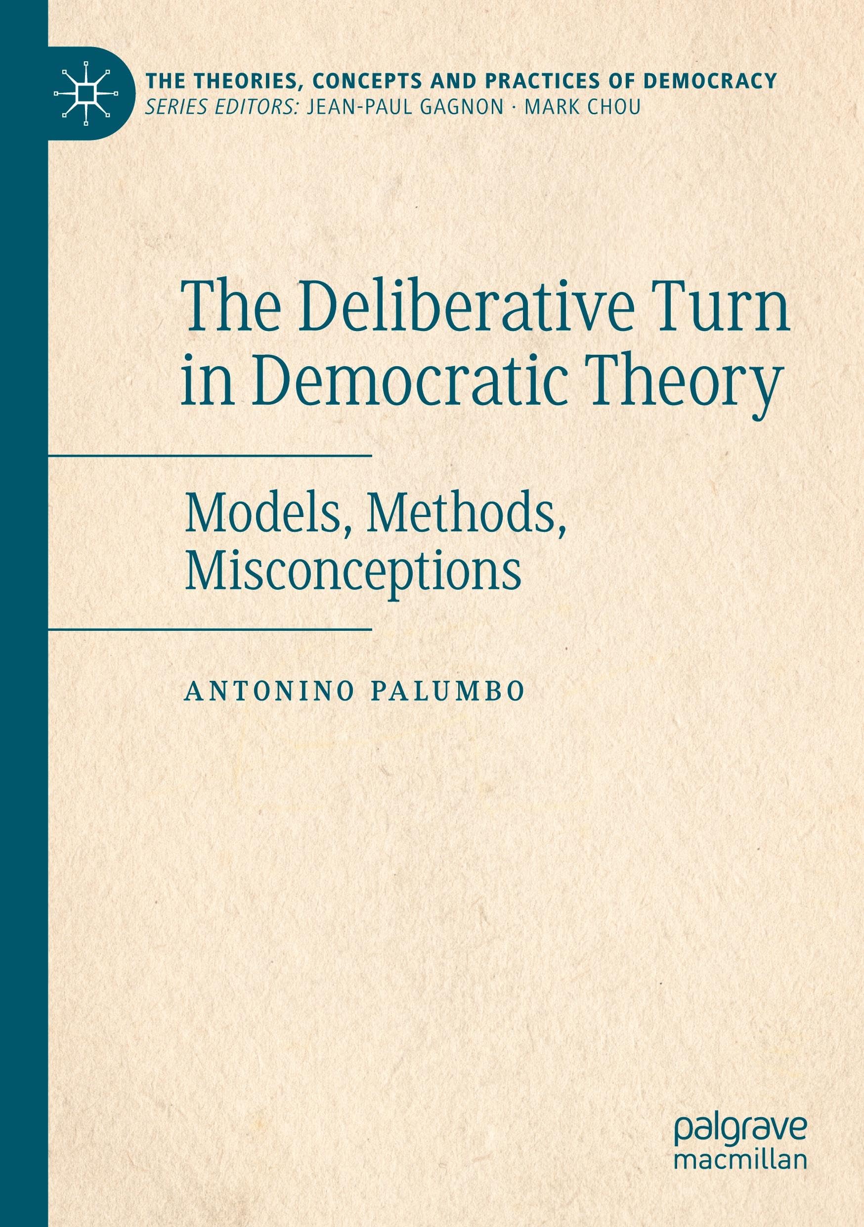 The Deliberative Turn in Democratic Theory: Models, Methods, Misconceptions (The Theories, Concepts and Practices of Democracy)