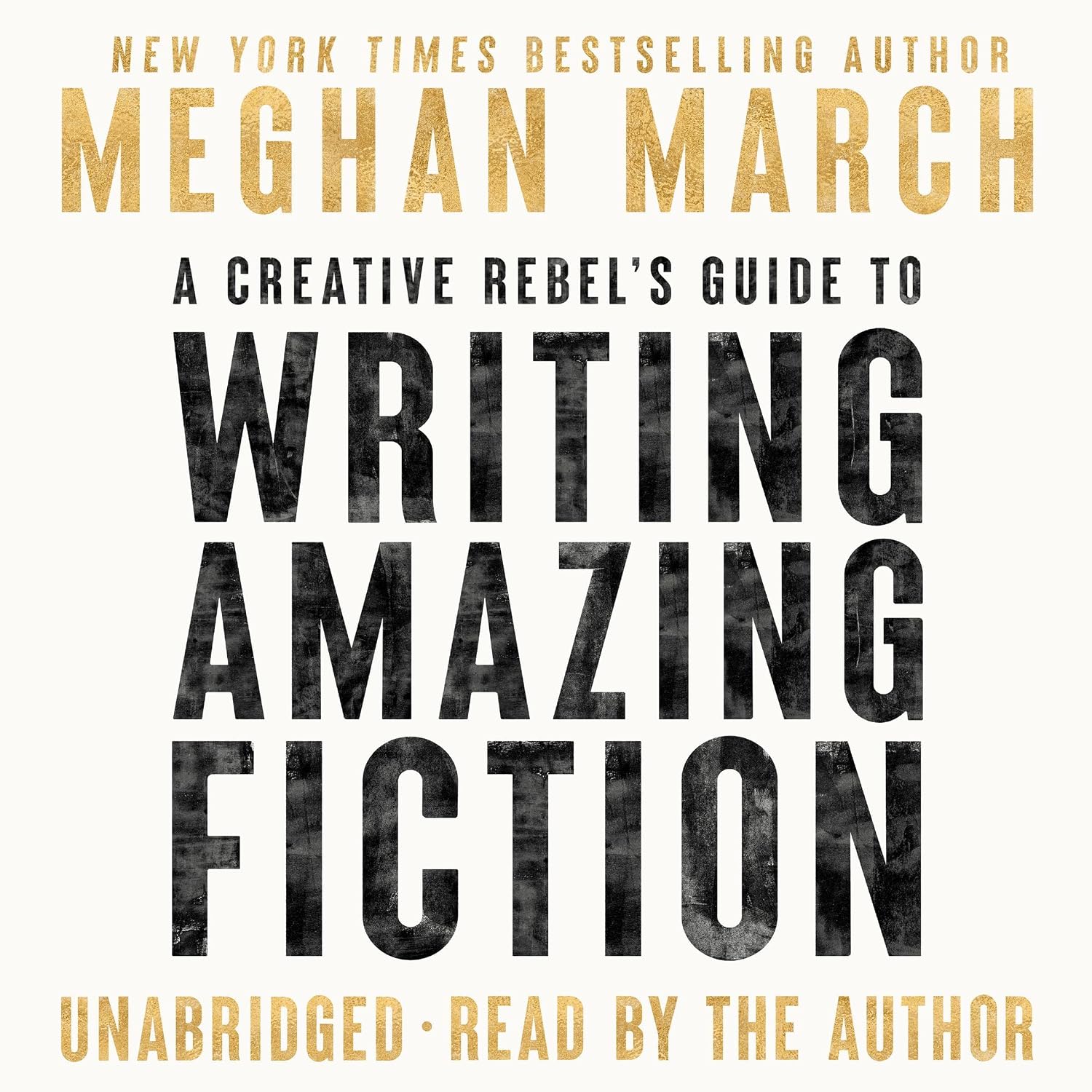 A Creative Rebel's Guide to Writing Amazing Fiction: A Creative Rebel's Guide Series, Book 2