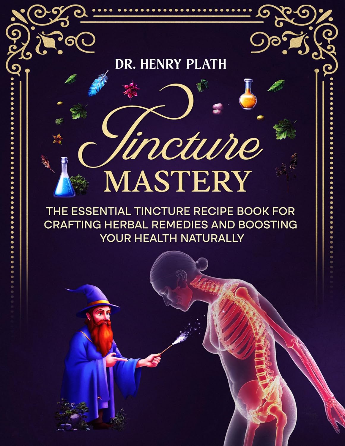 Tincture Mastery: Tincture Recipes for Herbal Healing and Natural Health Boosting      Kindle Edition