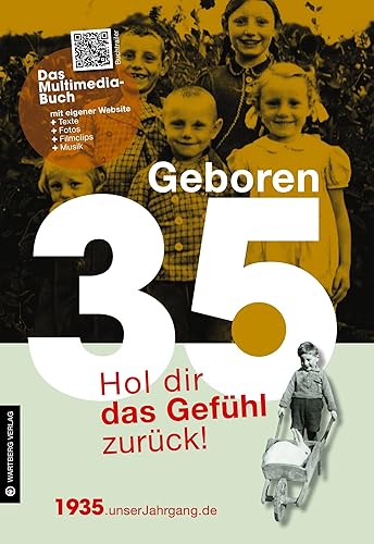 Geboren 1935 - Hol dir das Gefühl zurück!: Hol dir das Gefühl zurück!. Mit eigener Website, Fotos, Filmclips und Musik (Geboren 19xx - Hol dir das Gefühl zurück!)