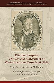 Étienne Pasquier, The Jesuits’ Catechism or Their Doctrine Examined (1602) (Jesuit Studies)
