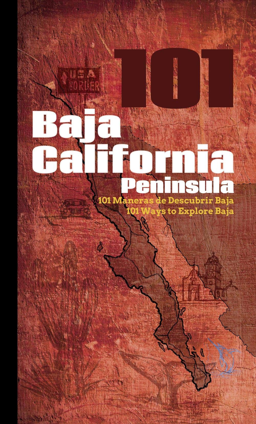 Baja California Peninsula 101: 101 Ways to Explore Baja Paperback – October 15, 2016