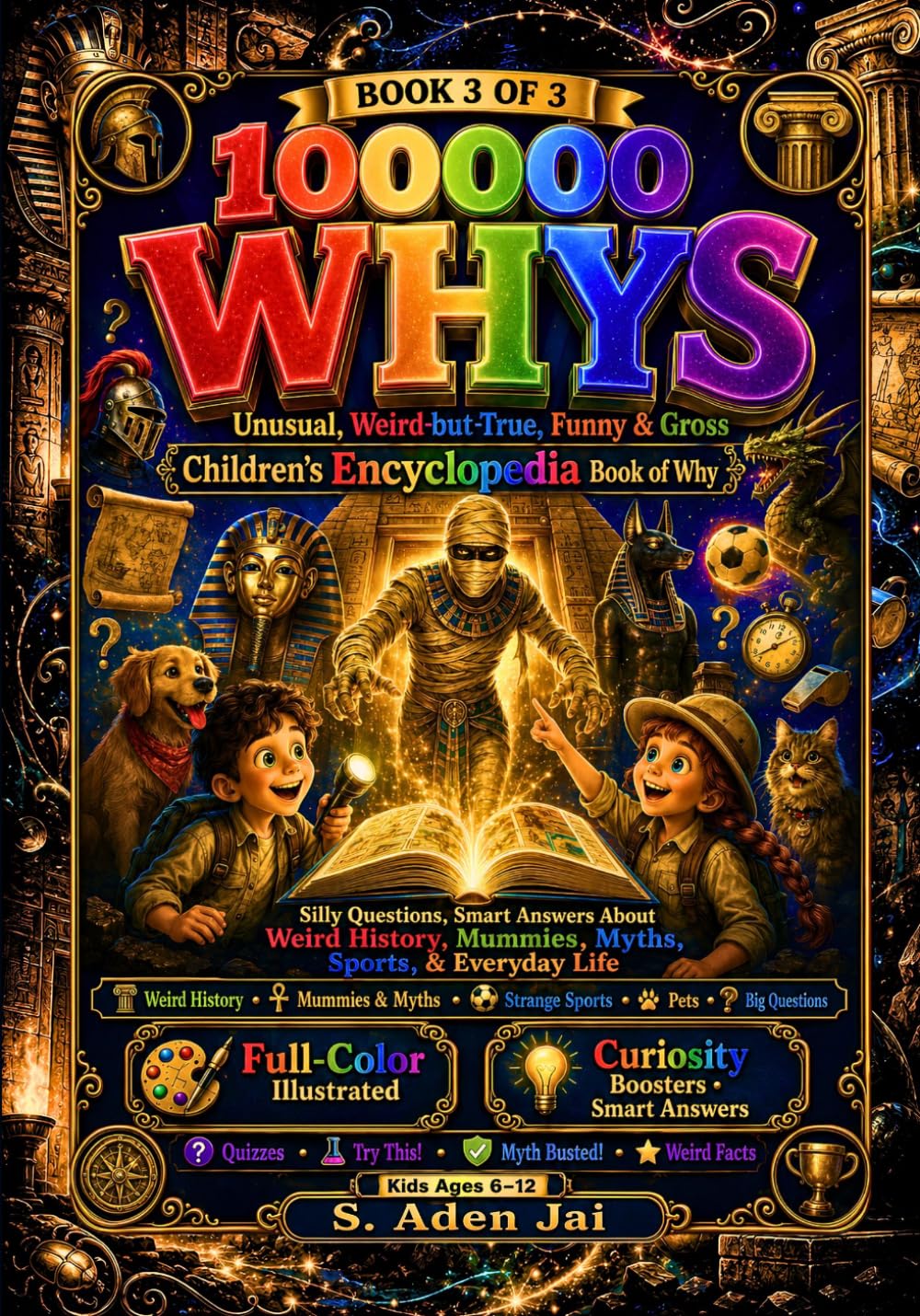 100000 Whys: Unusual, Weird-but-True, Funny & Gross Children’s Encyclopedia Book of Why: Book 3 of 3 Silly Questions, Smart Answers About Weird ... • TRIVIA • WEIRD FACTS • BRAIN CHALLENGES)