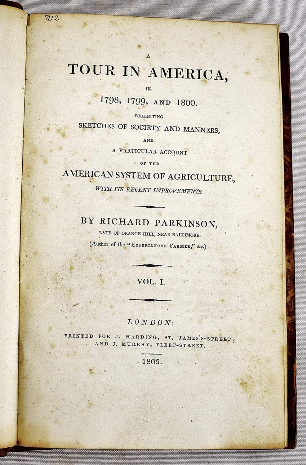 A Tour in America in 1798, 1799, and 1800. Exhibiting Sketches of Society and Manners, and a Particular Account of the American System of Agriculture With its Recent Improvements      Hardcover – January 1, 1805