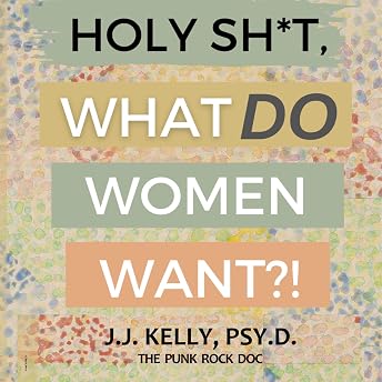 Holy Sh*t, What Do Women Want?! Audiobook by J.J. Kelly episode artwork