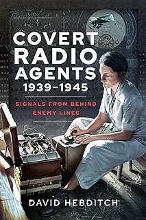 Covert Radio Agents, 1939–1945: Signals From Behind Enemy Lines