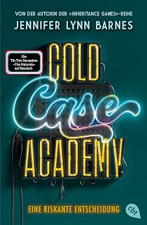 Cold Case Academy – Eine riskante Entscheidung: Die deutsche Ausgabe des BookTok-Bestsellers »The Naturals« von der Bestsellerautorin der »The Inheritance Games« (Die Cold-Case-Academy-Reihe, Band 3)