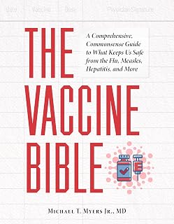 The Vaccine Bible: A Comprehensive, Commonsense Guide to What Keeps Us Safe from the Flu, Measles, Hepatitis, and More