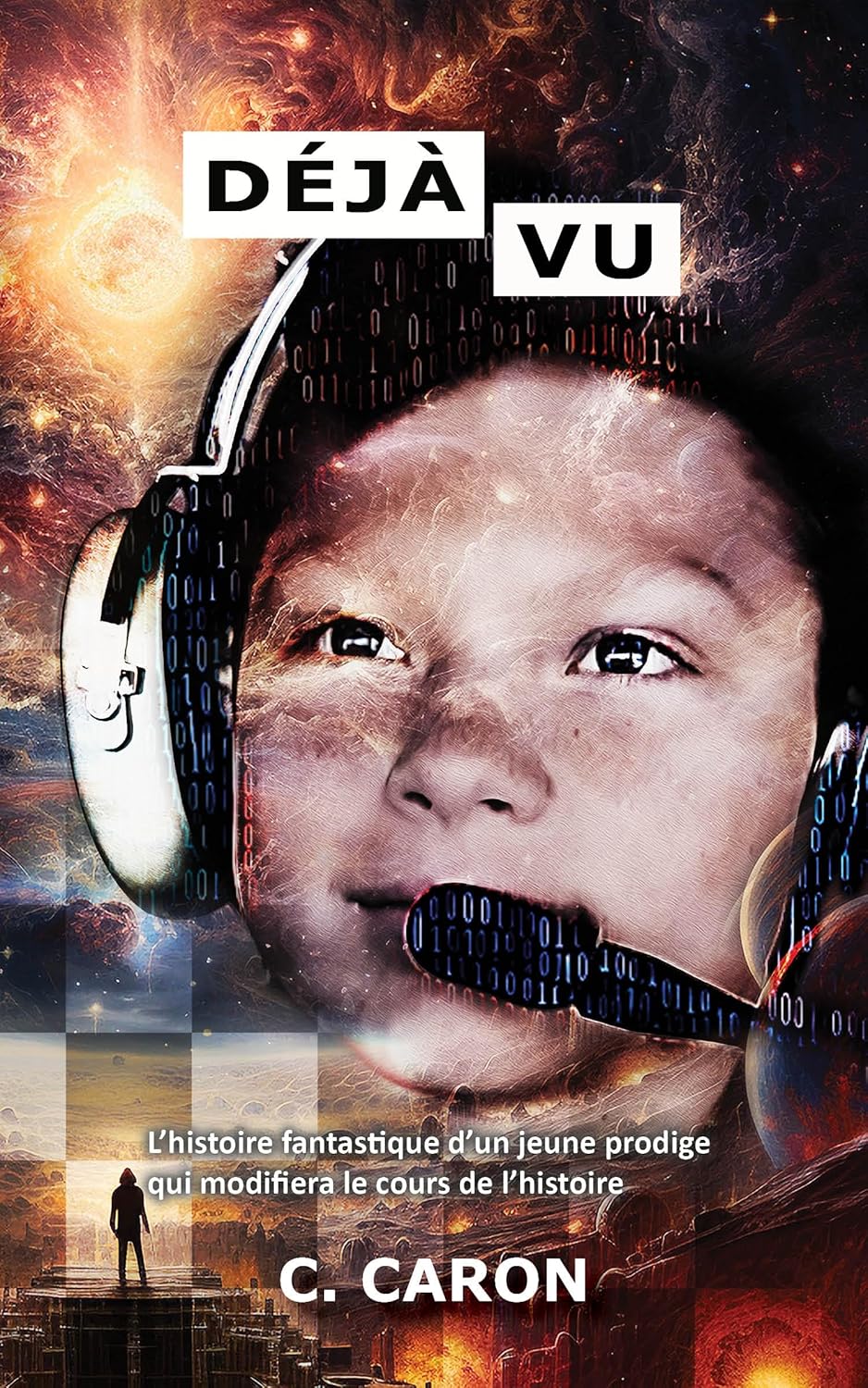 Déjà Vu L'histoire fantastique d'un jeune prodige. (French Edition) eBook Caron, C. Amazon