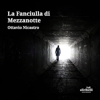 La Fanciulla di Mezzanotte Audiolibro di Ottavio Nicastro episode artwork