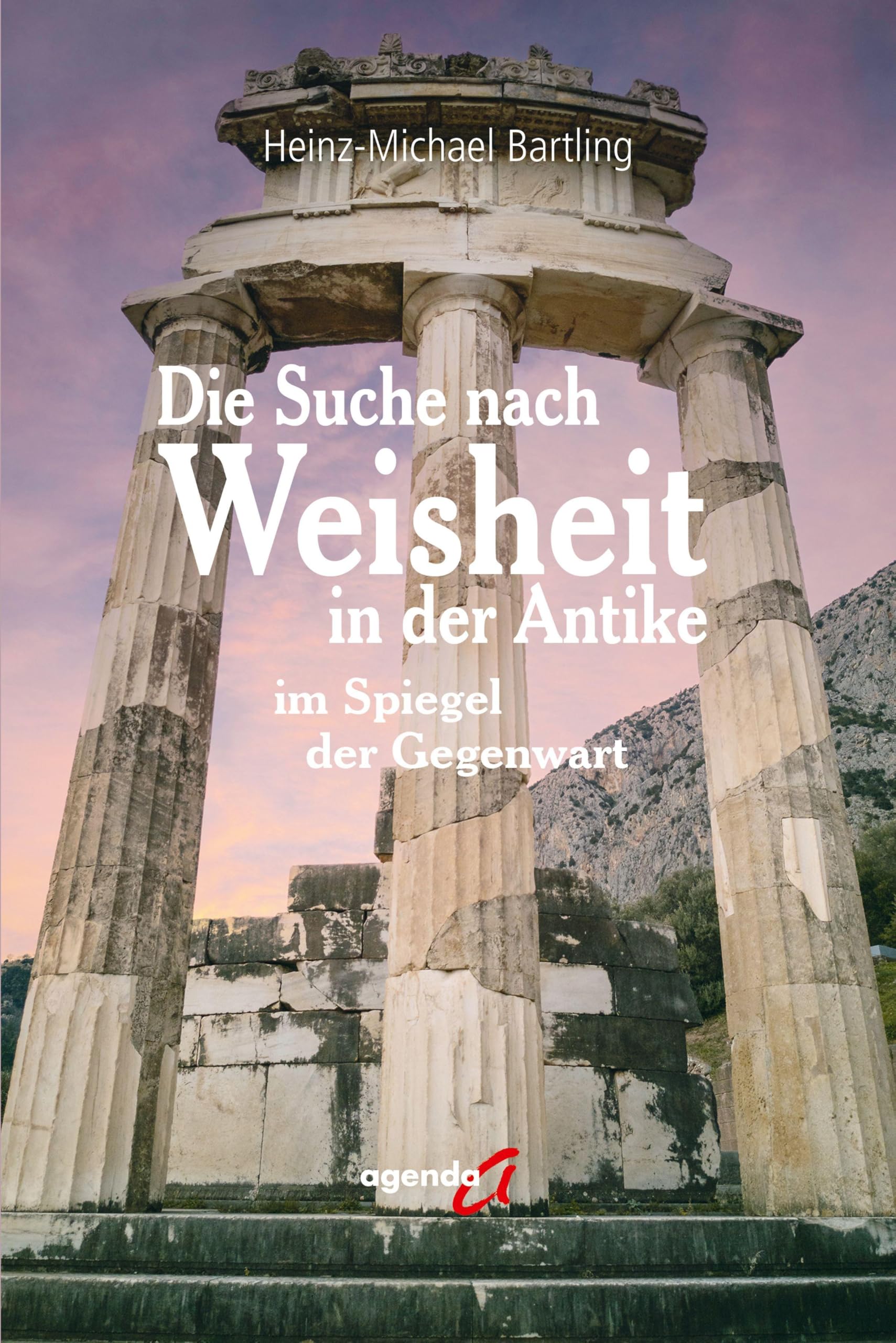Die Suche nach Weisheit in der Antike: im Spiegel der Gegenwart