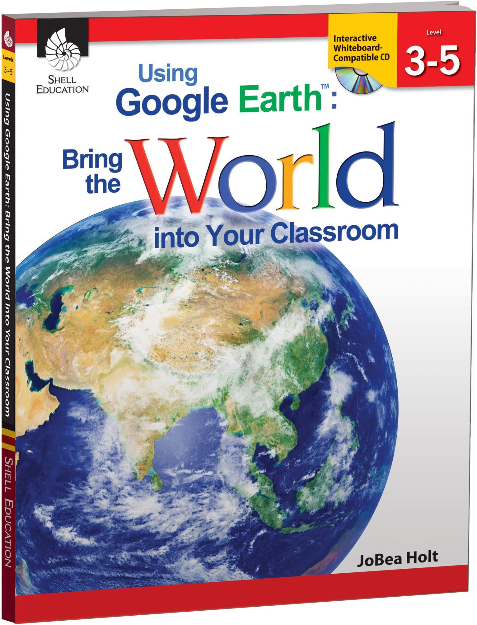 Using Google Earth™: Bring the World into Your Classroom Levels 3-5