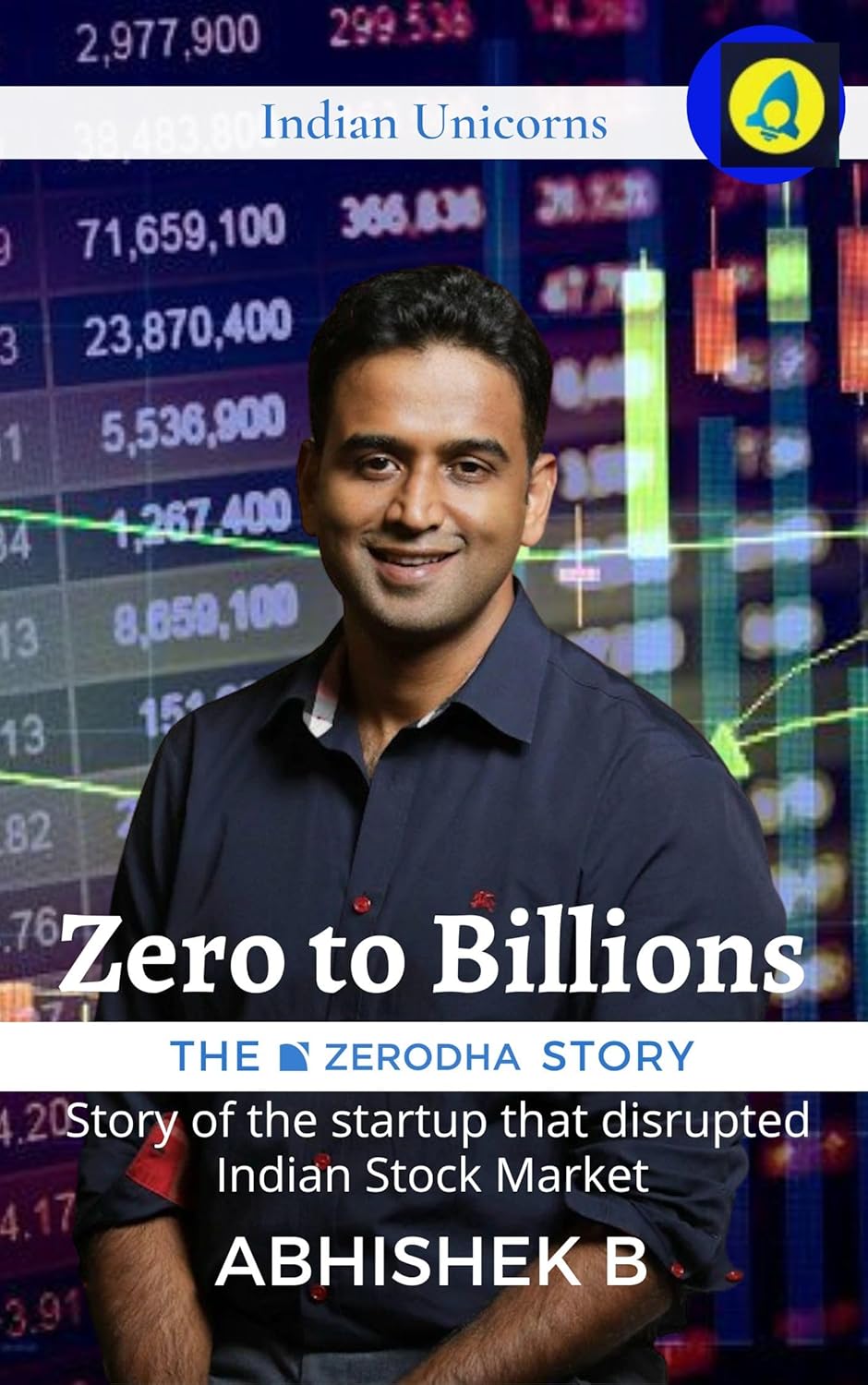 Zero to Billions The Zerodha Story An inspiring story on how a