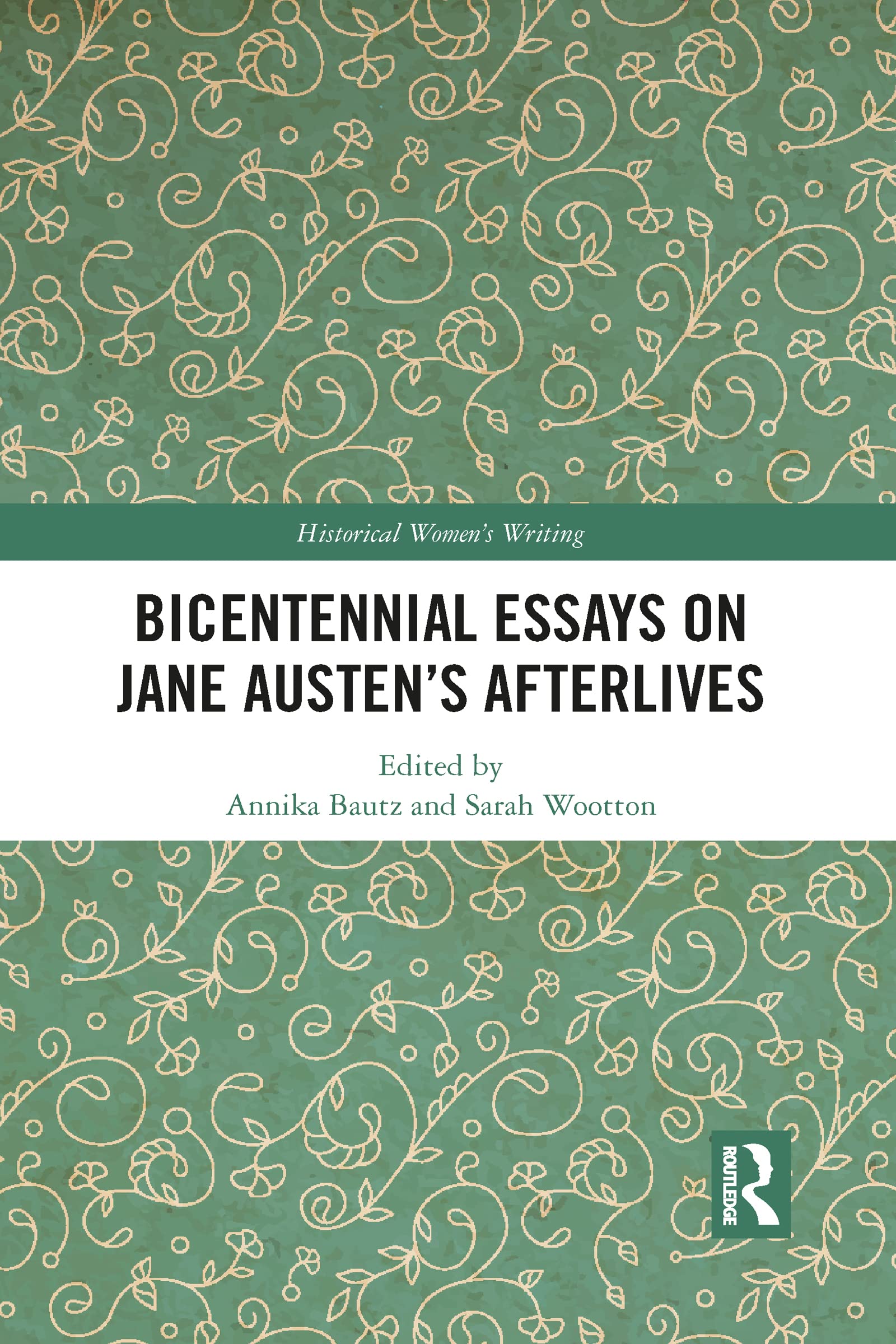 Bicentennial Essays on Jane Austen’s Afterlives (Historical Women's Writing)