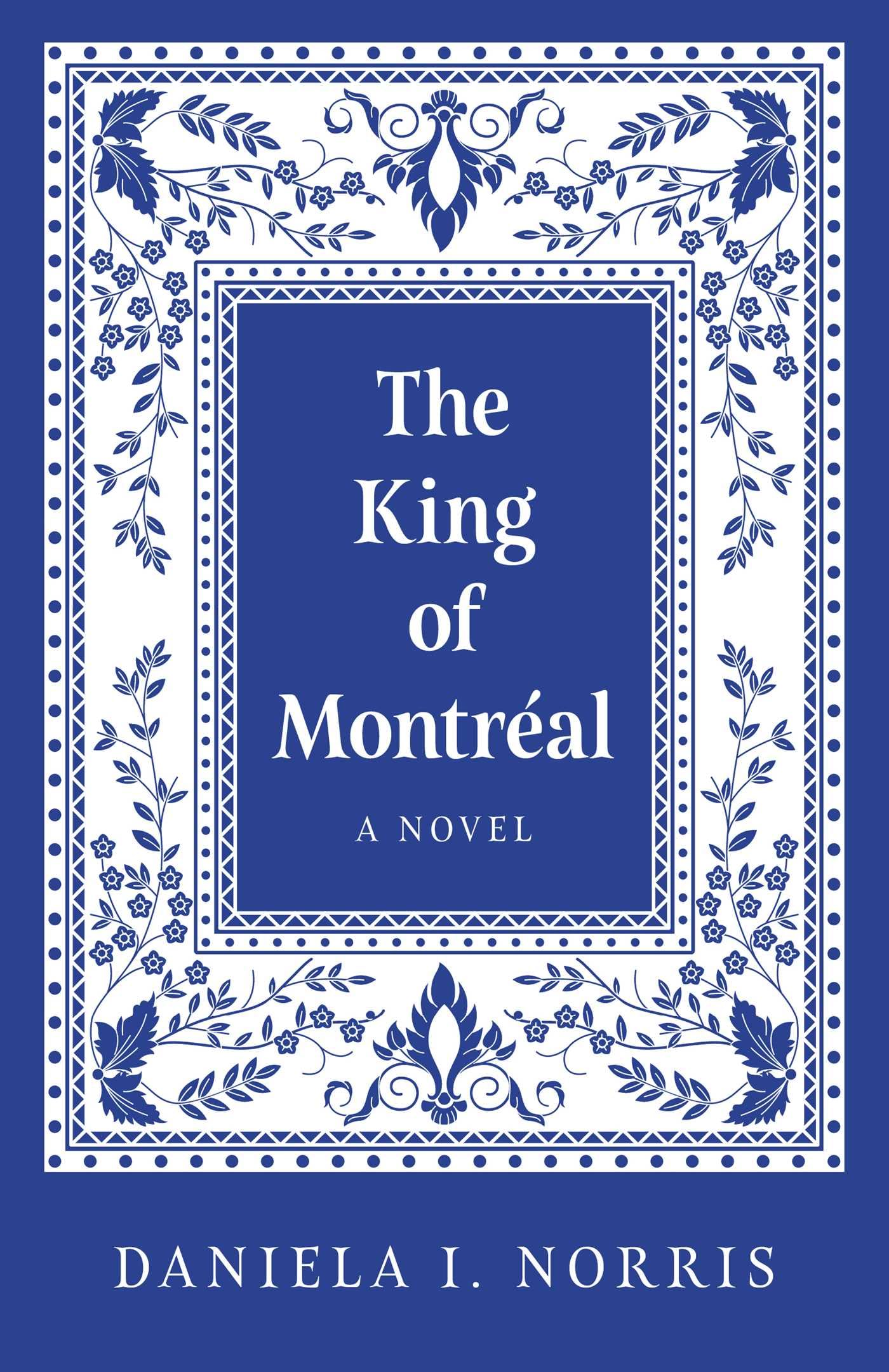 The King of Montréal: A Novel