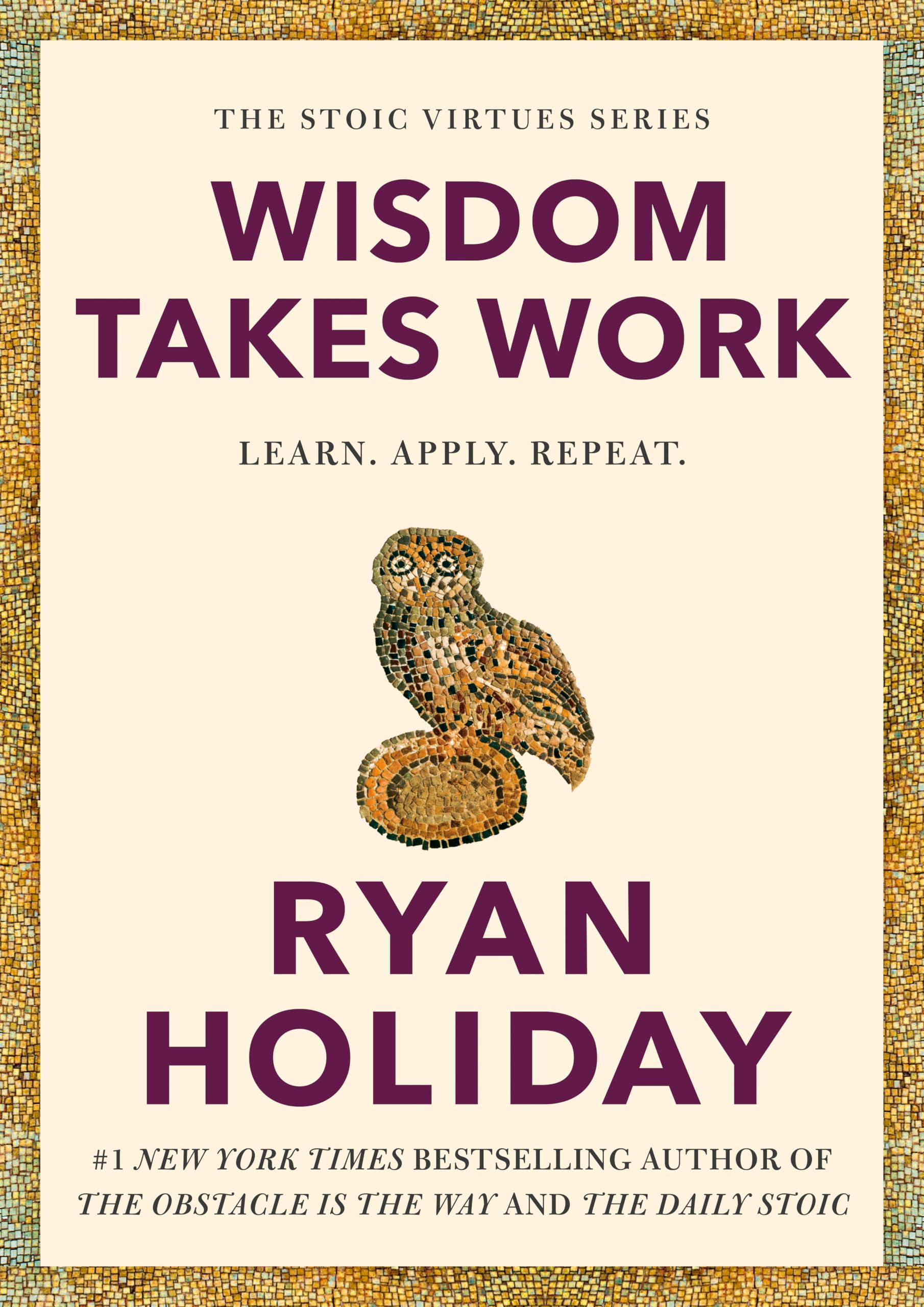 Cover image of Wisdom Takes Work by Ryan Holiday