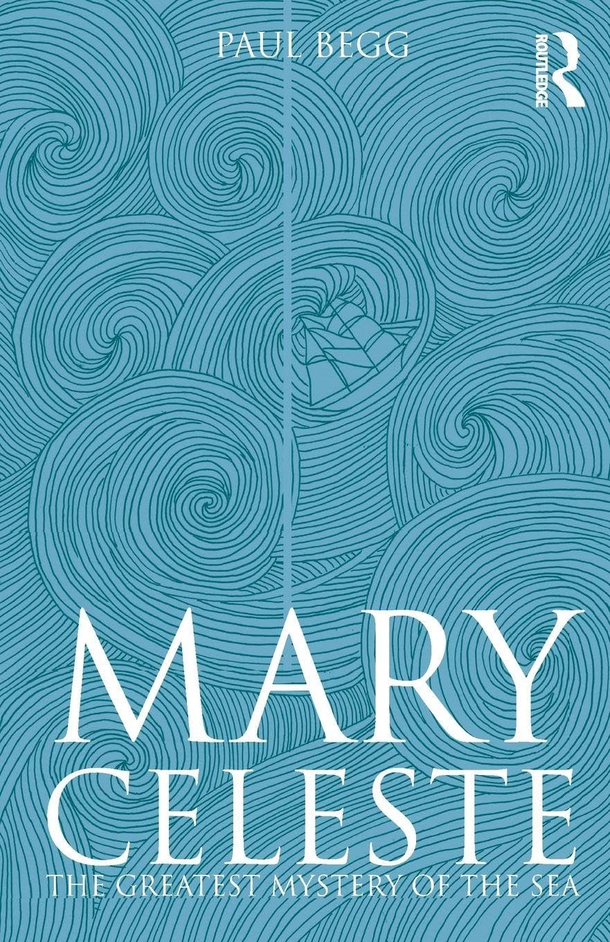 Mary Celeste: The Greatest Mystery of the Sea