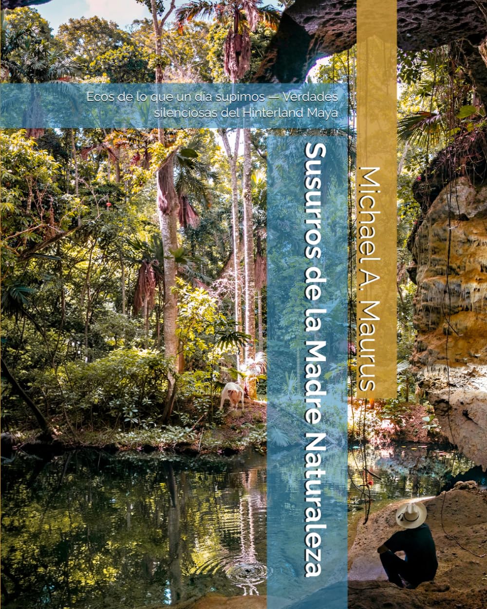 Susurros de la Madre Naturaleza: Ecos de lo que un día supimos — Verdades silenciosas del Hinterland Maya