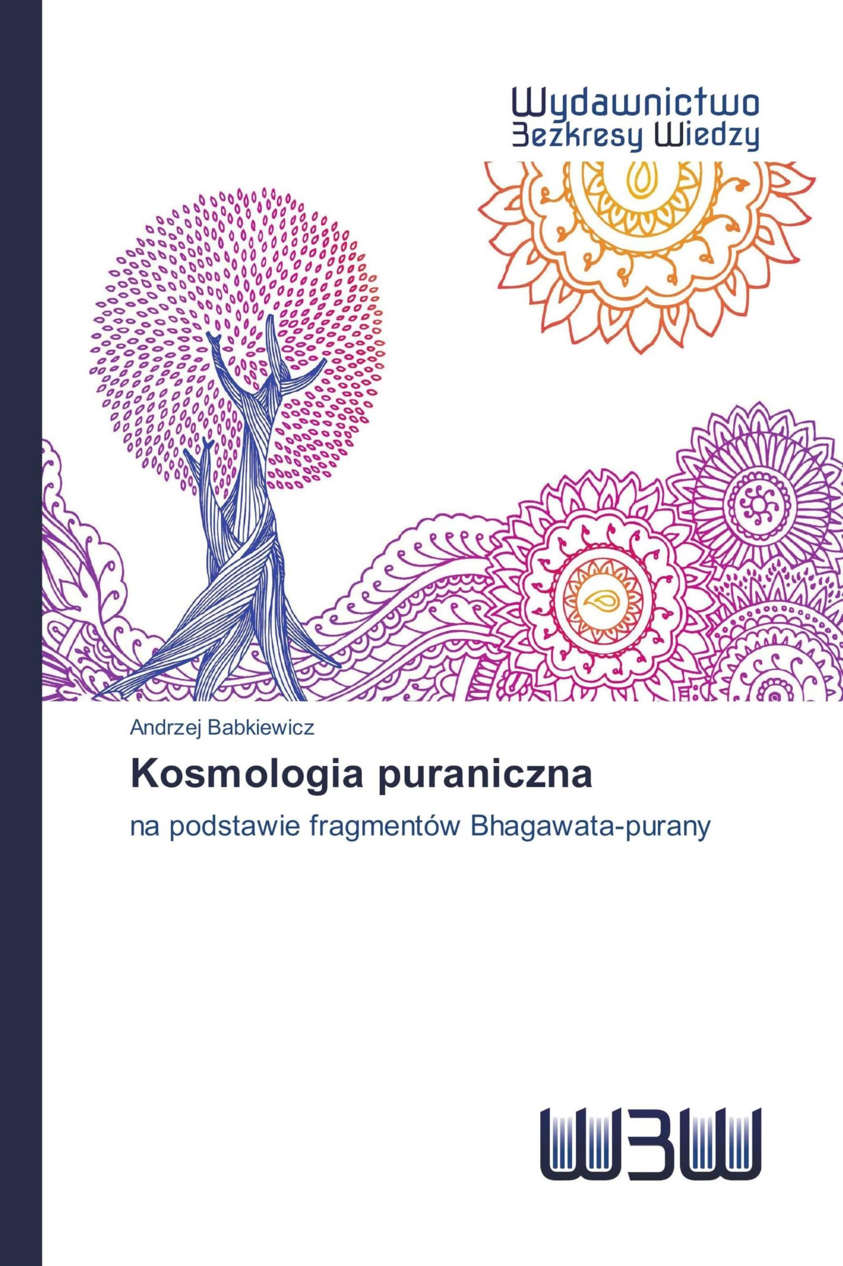 Kosmologia puraniczna: na podstawie fragmentów Bhagawata-purany