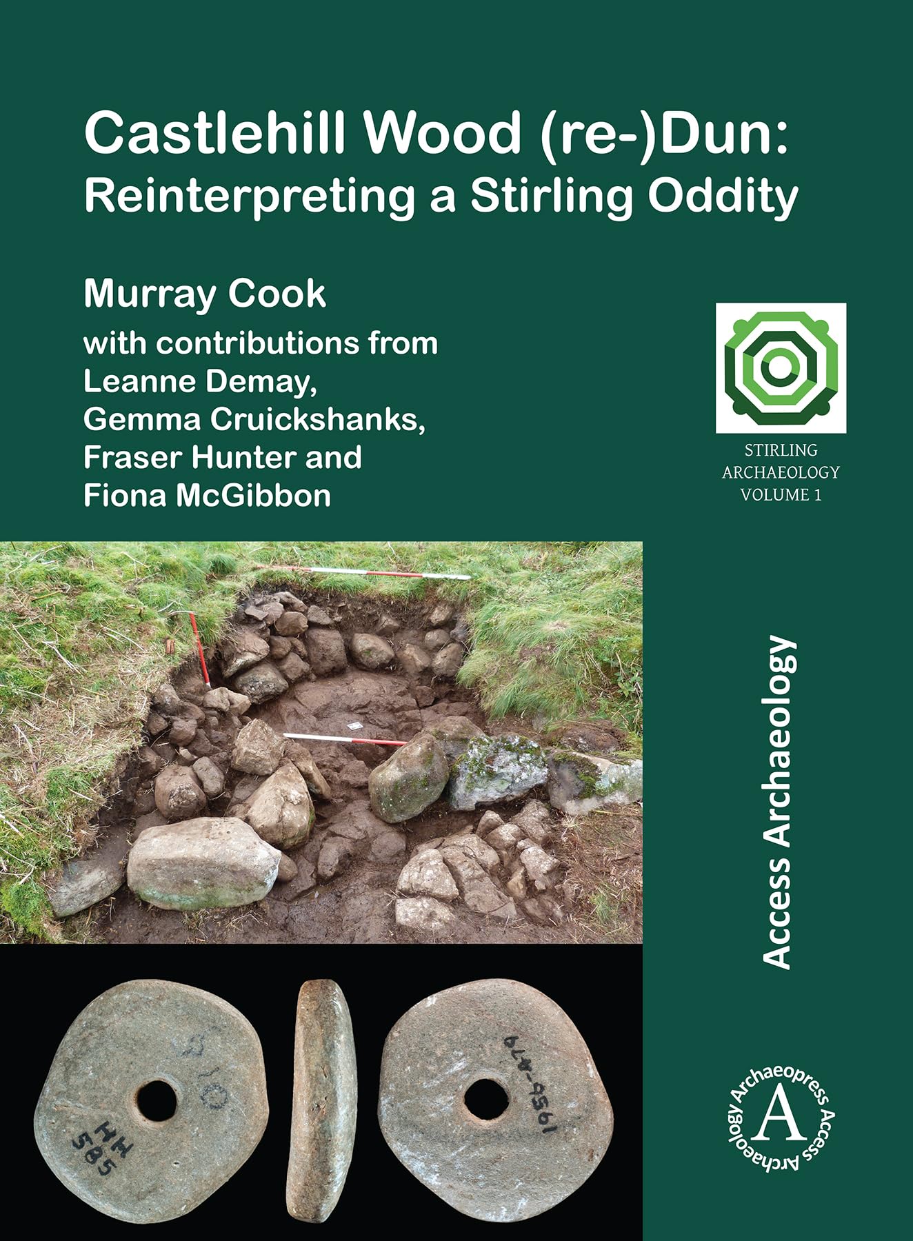 Castlehill Wood (re-)Dun: Reinterpreting a Stirling Oddity: Stirling Archaeology Volume 1