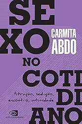 Sexo no cotidiano: Atração, sedução, encontro, intimidade