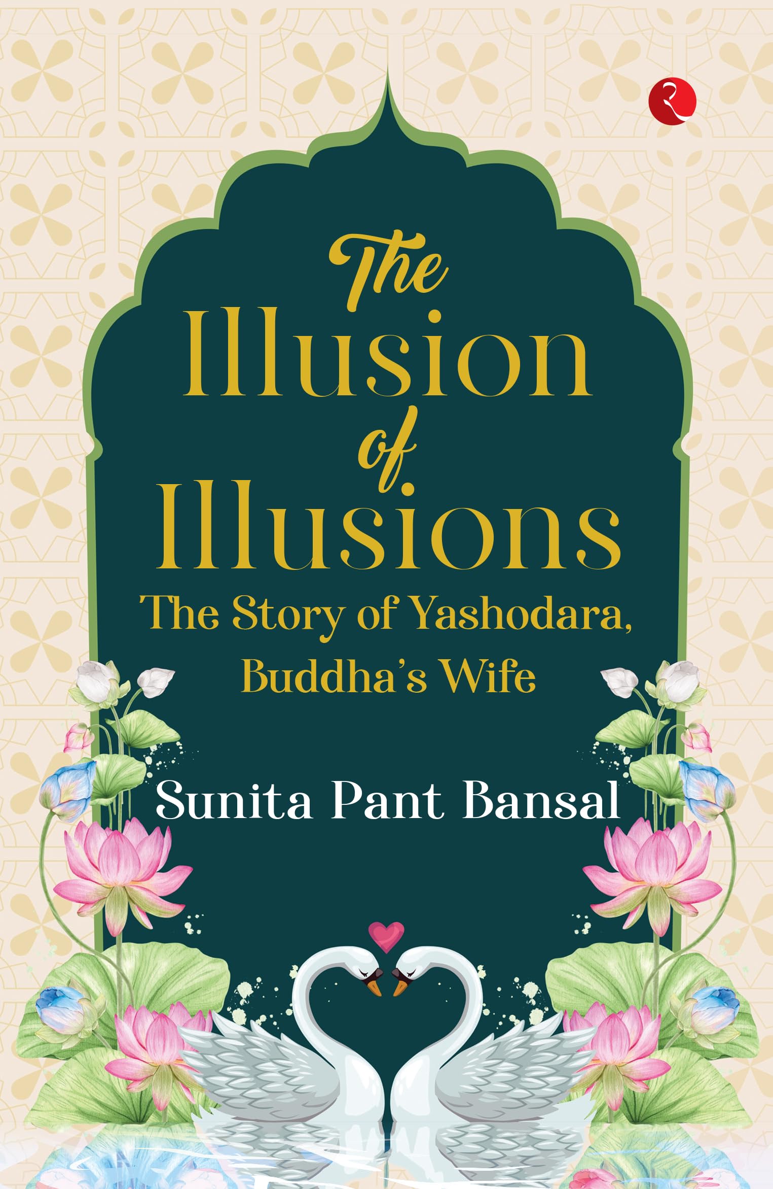 The Illusion of Illusions: The Story of Yashodara, Buddha’s Wife