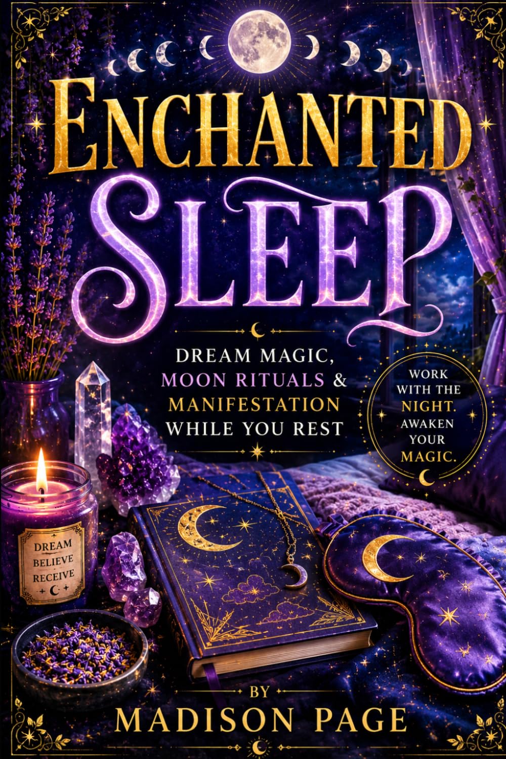 Enchanted Sleep: Dream Magic, Moon Rituals, Sleep Affirmations & Manifestation While You Rest