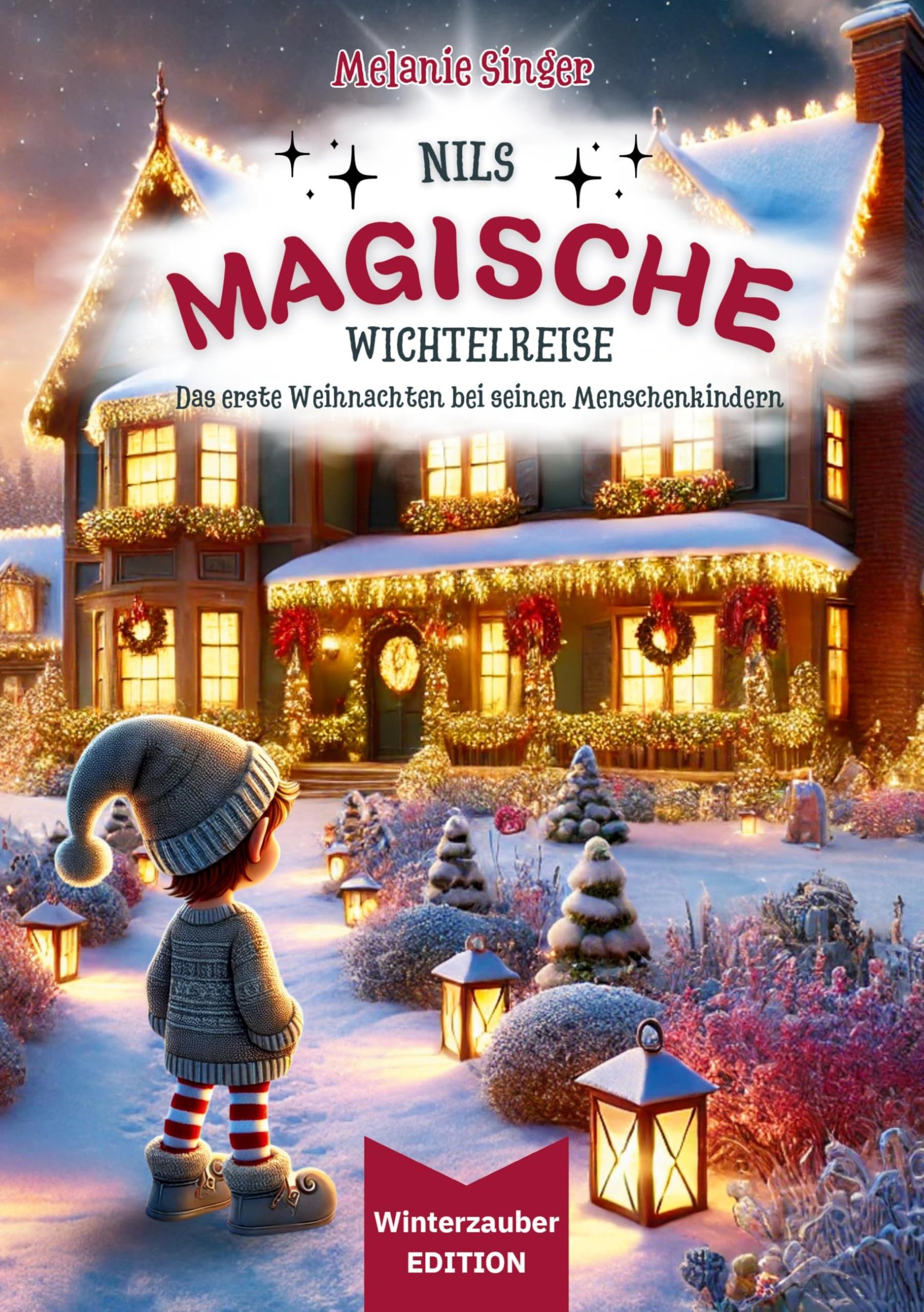 Nils magische Wichtelreise - Das Abenteuer geht weiter: Das erste Weihnachten bei seinen Menschenkindern / Ein zauberhaftes Weihnachtsbuch und eine ... Das Wichtelbuch ist perfekt für Familien, die