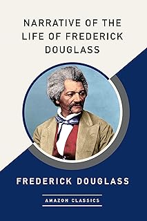 Narrative of the Life of Frederick Douglass (AmazonClassics Edition)