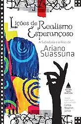 Lições de realismo esperançoso: A sabedoria e o riso de Ariano Suassuna