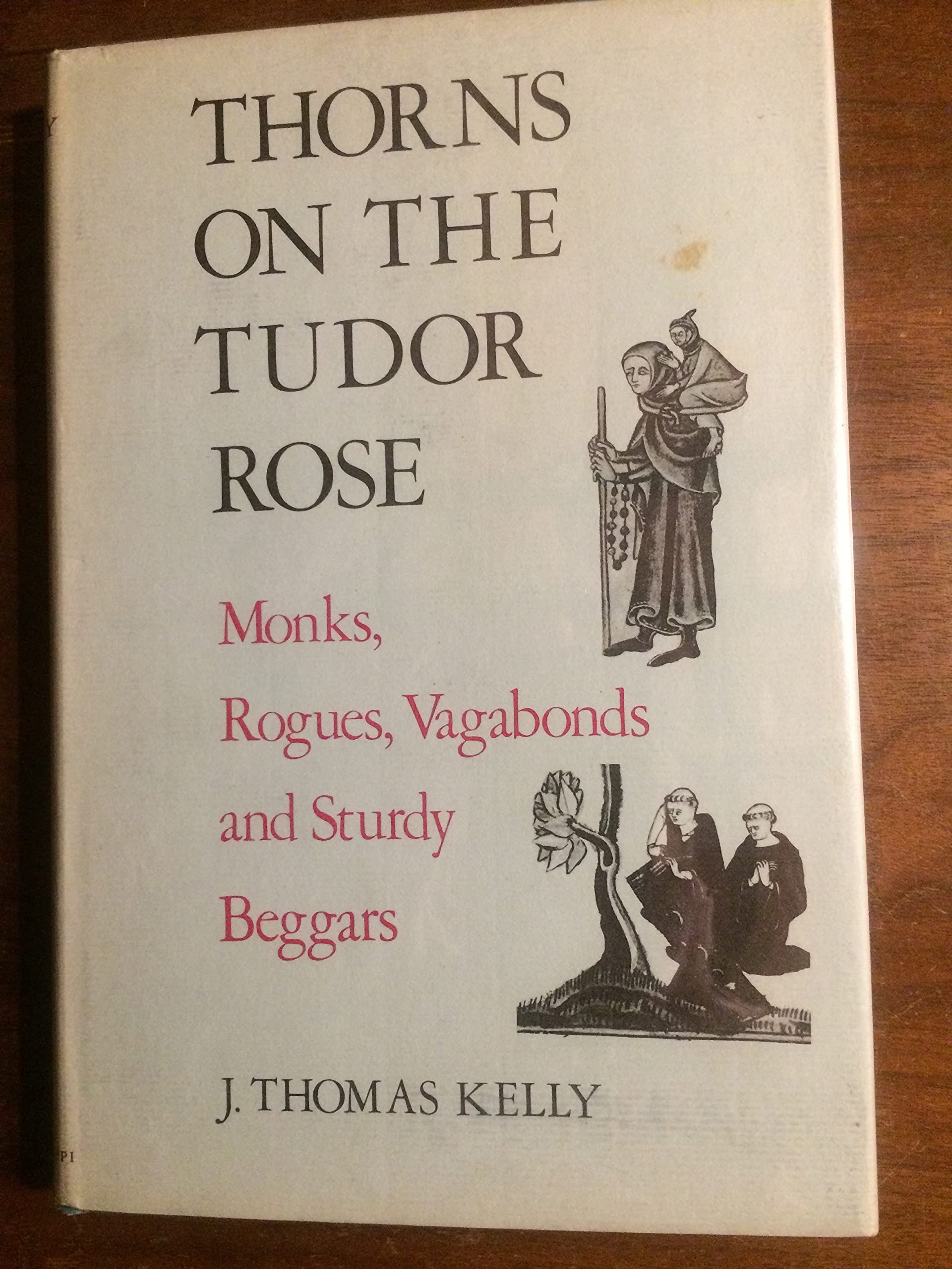 Thorns on the Tudor rose: Monks, rogues, vagabonds, and sturdy beggars