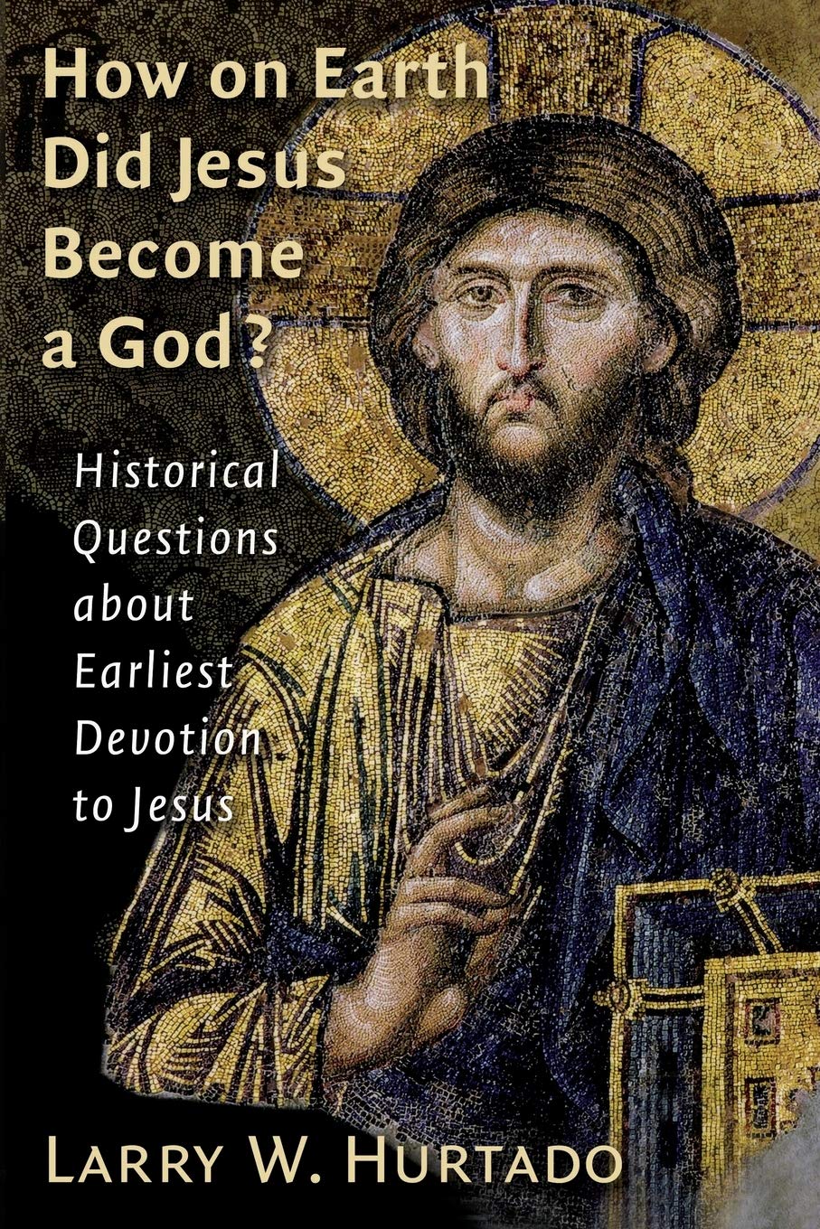 How On Earth Did Jesus Become a God?: Historical Questions About