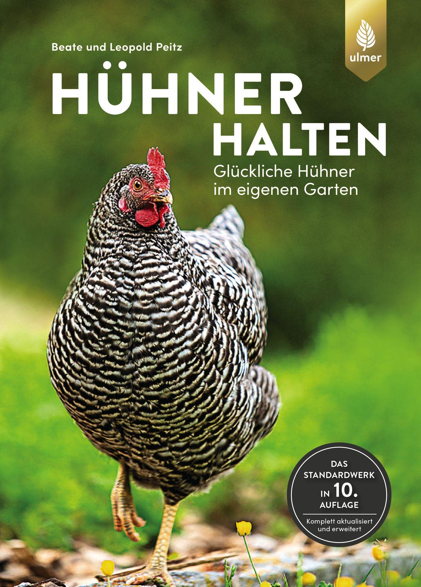 Hühner halten: Glückliche Hühner im eigenen Garten. Das Standardwerk. 10. Auflage komplett aktualisiert und erweitert