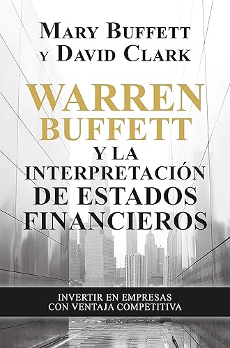 Warren Buffett y la interpretación de estados financieros: Invertir en empresas con ventaja competitiva