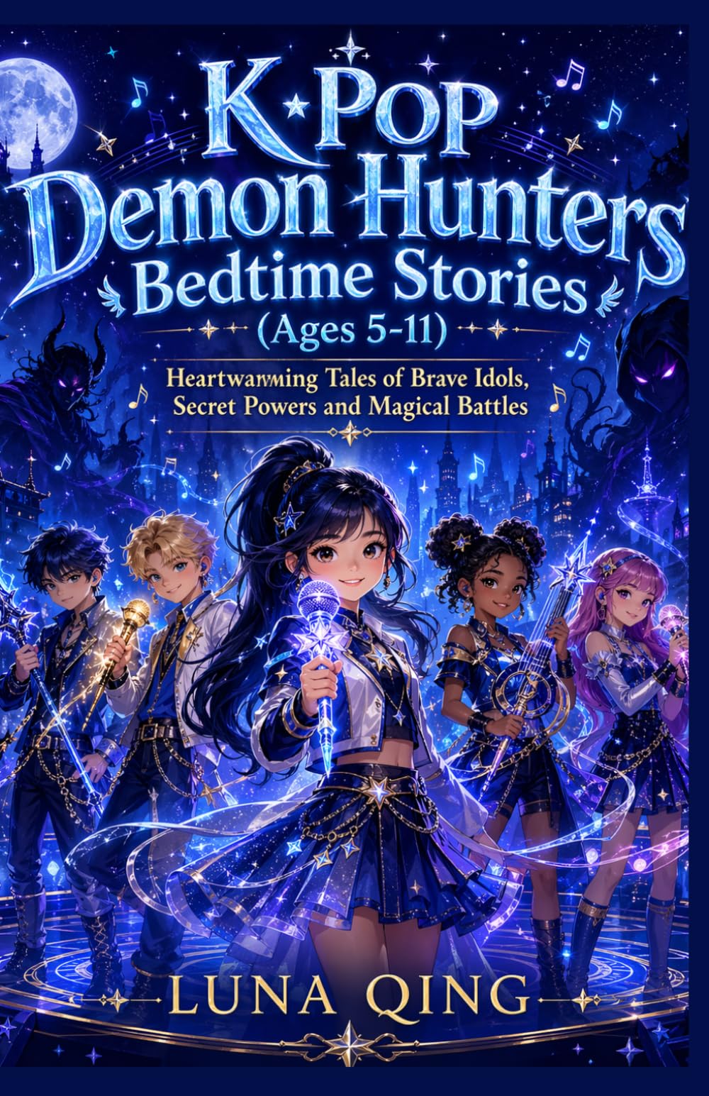 K-Pop Demon Hunters Bedtime Stories (Ages 5-11): Heartwarming Tales of Brave Idols, Secret Powers and Magical Battles