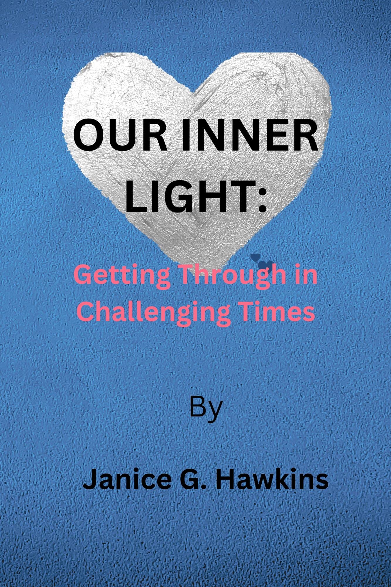OUR INNER LIGHT:: Getting Through In Challenging Times